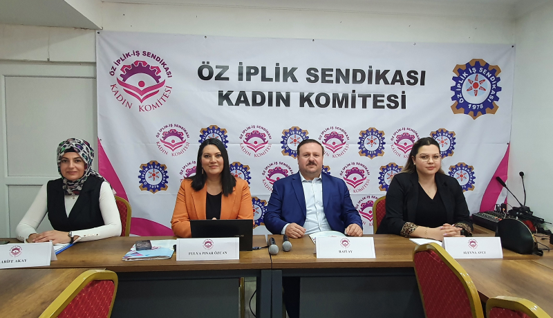 ÖZ İPLİK İŞ SENDİKASI KADIN KOMİTESİ İL SORUMLULARI TOPLANTISI GERÇEKLEŞTİ