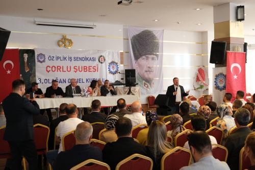 ÖZ İPLİK İŞ SENDİKASI ÇORLU ŞUBESİ 3. OLAĞAN GENEL KURULU GERÇEKLEŞTİ